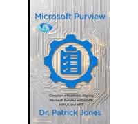 Microsoft Purview: Compliance Readiness Aligning Microsoft Purview with GDPR, HIPAA, and NIST