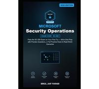 Microsoft Security Operations Analyst Study Guide 2026: Pass the SC-200 Exam on Your First Try - All-in-One Prep with Practice Questions, a Full Practice Exam & Real-World Scenarios