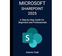 Microsoft SharePoint 2025: A Step-by-step Guide for Beginners and Professionals