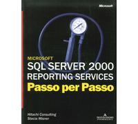 Microsoft Sql Server 2000. Servizi di Reporting. con CD-ROM