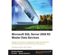Microsoft SQL Server 2008 R2 Master Data Services by Kashel, Jeremy, Bullerwell, Martyn, Kent, Tim (2011) Paperback