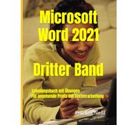 Microsoft Word 2021 - Dritter Band, Schulungsbuch mit Übungen: Für angehende Profis der Textverarbeitung