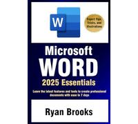 Microsoft Word 2025 Essentials: Your Step-by-Step Handbook to Proficiency: Learn the latest features and tools to create professional documents with ease