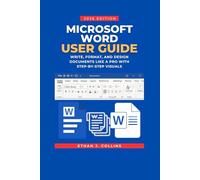Microsoft Word User Guide 2026 Edition: Write, Format, and Design Documents Like a Pro with Step-by-Step Visuals