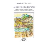 Microsolchi dell'arte. Viaggio a cavallo dei secoli XV e XVI attraverso l'opera di Giuliano Presciutti