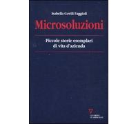 Microsoluzioni. Piccole storie esemplari di vita d'azienda