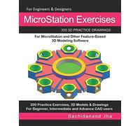 MicroStation Exercises: 200 3D Practice Drawings For MicroStation and Other Feature-Based 3D Modeling Software