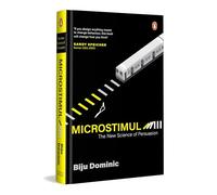 MicroStimuli: The New Science of Persuasion | Behavioural Economics, Artificial Intelligence and, Neuroscience for Business