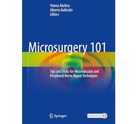 Microsurgery 101: Tips and Tricks for Microvascular and Peripheral Nerve Repair Techniques