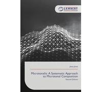 Microtonalis: A Systematic Approach to Microtonal Composition: Second Edition