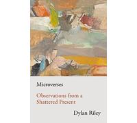 Microverses: Observations from a Shattered Present