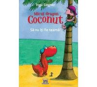Micul Dragon Coconut - Sa nu iti fie teama!