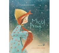 Micul Print - Antoine de Saint-Exupery, Editie in limba romana