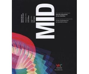 MID. Alle origini della multimedialità. Dall'arte programmata all'arte interattiva