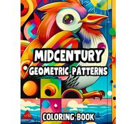Mid-Century Coloring Book: 50 Modern Geometric Patterns to Color | Relaxation and Stress Relief for Kids and Adults