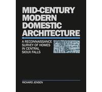 Mid-Century Modern Domestic Architecture: A Reconnaissance Survey of Homes in Central Sioux Falls