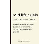 Mid Life Crisis Notebook: Funny Lined Journal for Men & Women | Humorous Midlife Gift Idea for Friends, Coworkers & Adults | 120 Page Notebook