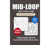 Mid-Loop Puzzle Book For Adults: 240 Puzzles Mid-Loop Great Logic Puzzle Game For Adults Seniors and Teens 3 Levels: Easy Medium and Hard Portable size 6x9 Inches.