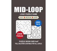 Mid-Loop Puzzle Book For Adults: 240 Puzzles Mid-Loop Great Logic Puzzle Game For Adults Seniors and Teens 3 Levels: Easy Medium and Hard Portable size 6x9 Inches.