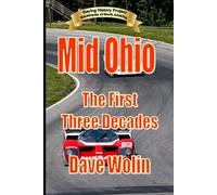 Mid Ohio Sports Car Course: The First Three Decades
