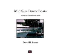 Mid Size Power Boats: A Guide for Discriminating Buyers - Pascoe David H