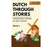 Midas Veraart Dutch Through Stories - Mixed short stories to learn D (Tascabile)