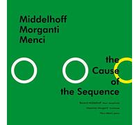 Middelhoff/Morganti/Menci - Cause Of The Sequence