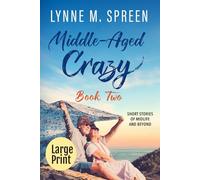 Middle-Aged Crazy: Short Stories of Midlife and Beyond Book 2: Large Print