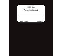 Middle Ages Composition Notebook: Blank Lined Wide Ruled 120 Pages