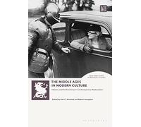 Middle Ages in Modern Culture, The: History and Authenticity in Contemporary Medievalism