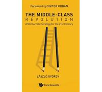 Middle-class Revolution, The: A Meritocratic Strategy For The 21st Century