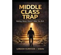 Middle Class Trap: Making Money Doesn't Make You Rich