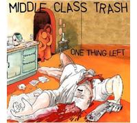 Middle Class Trash One Thing Left (Vinyl LP)