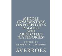 Middle Commentary on Porphyry's "Isagoge" and Aristotle's "Categories"
