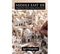 Middle East 101: Navigating Culture, Traditions, Psychology, and Business Practices