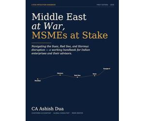 Middle East at War, MSMEs at Stake: Navigating the Suez, Red Sea, and Hormuz disruption - a working handbook.