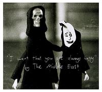 Middle East - I Want That You Are Always Happy