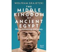 The Middle Kingdom of Ancient Egypt: History, Archaeology and Society