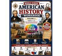 Middle School American History Workbook: Volume 2: Units 7-12: Jacksonian Democracy Through Reconstruction | Full Color | No Textbook Needed