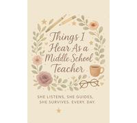 Middle School Chaos - The Things I Hear Every Day: A Funny and Relatable Journal for Middle School Teachers - College-Ruled Notebook to Capture the Quotes, Questions, and Chaos of Classroom Life