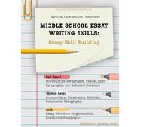 Middle School Essay Writing Skills: Essay Skill Building, Writing Intervention Resources