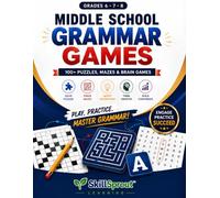 Middle School Grammar Games: 100+ Puzzles, Mazes & Brain Games to Master Grammar - Grades 6, 7 & 8 | Word Searches, Crosswords, Error Hunts & Full Answer Key