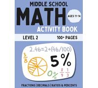Middle School Math Activity Book: Fractions, Decimals, Ratios & Percents | Fun Educational Workbook for Kids | Learning Activities for 11-14 Year Olds | Level 2