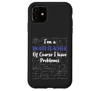 Middle School Math Teacher Of Course I Have Problems Custodia per iPhone 11
