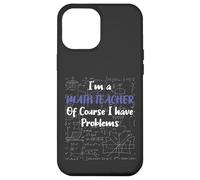 Middle School Math Teacher Of Course I Have Problems Custodia per iPhone 12 Pro Max