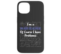 Middle School Math Teacher Of Course I Have Problems Custodia per iPhone 13