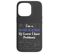 Middle School Math Teacher Of Course I Have Problems Custodia per iPhone 13 Pro