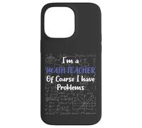 Middle School Math Teacher Of Course I Have Problems Custodia per iPhone 14 Pro Max
