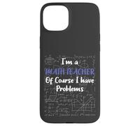 Middle School Math Teacher Of Course I Have Problems Custodia per iPhone 15 Plus