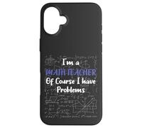 Middle School Math Teacher Of Course I Have Problems Custodia per iPhone 16 Plus